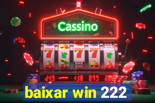 baixar win 222